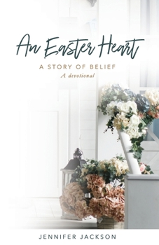 Paperback An Easter Heart: the Story of Belief Book