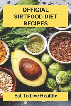 Paperback Official Sirtfood Diet Recipes: Eat To Live Healthy: Sirtfood Diet Plan Book