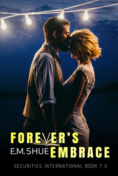 Forever's Embrace : Securities International Book 7.5 - Book #7 of the Securities International