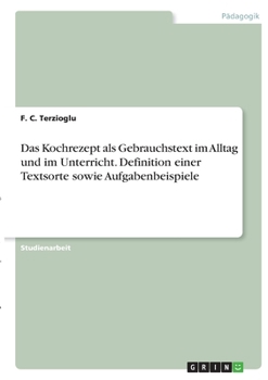 Paperback Das Kochrezept als Gebrauchstext im Alltag und im Unterricht. Definition einer Textsorte sowie Aufgabenbeispiele [German] Book