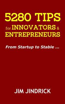 Paperback 5280 TIPS for INNOVATORS and ENTREPRENEURS: From Startup to Stable ... Book