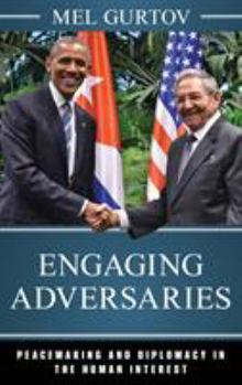 Paperback Engaging Adversaries: Peacemaking and Diplomacy in the Human Interest Book