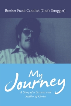 Paperback My Journey: A Story of a Servant and Soldier of Christ Book