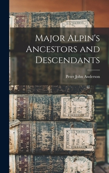 Hardcover Major Alpin's Ancestors and Descendants Book