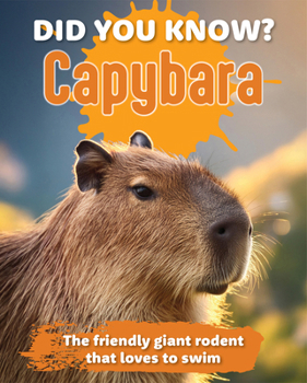Hardcover Did You Know? Capybara: The Friendly Giant Rodent That Loves to Swim. Book