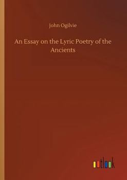 Paperback An Essay on the Lyric Poetry of the Ancients Book