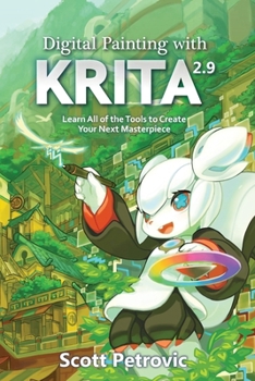 Paperback Digital Painting with KRITA 2.9: Learn All of the Tools to Create Your Next Masterpiece Book