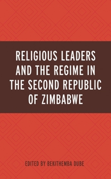 Hardcover Religious Leaders and the Regime in the Second Republic of Zimbabwe Book