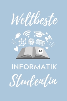Paperback Weltbeste Informatik Studentin: A5 Geschenkbuch 52 WOCHEN KALENDER f?r Informatik Studenten - Programmierer - Geschenkidee Abitur Schulabschluss - Vor [German] Book