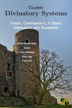 Paperback Classic Divinatory Systems: Tarot, Cartomancy, I Ching, Geomancy and Palmistry Book