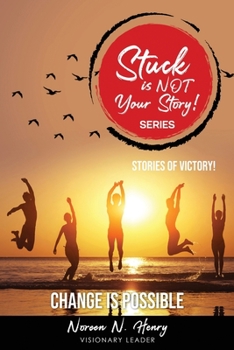 Paperback Stuck Is NOT Your Story: CHANGE IS POSSIBLE - Stories Of Victories Book