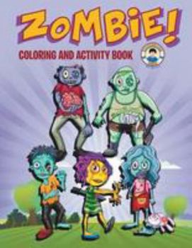 Paperback Zombie! Coloring and Activity Book: Three Zombie Activities for Kids! Book