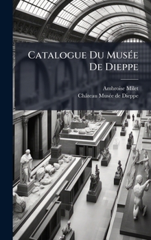 Hardcover Catalogue Du MusÃ(c)e De Dieppe [French] Book