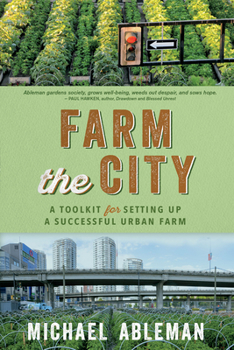 Paperback Farm the City: A Toolkit for Setting Up a Successful Urban Farm Book