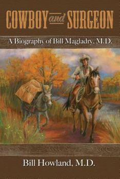 Paperback Cowboy and Surgeon: A Biography of Bill Magladry, M.D. Book