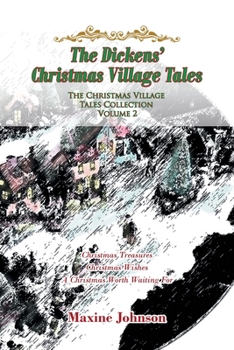 Paperback The Dickens' Christmas Village Tales: The Christmas Village Tales Collection: Volume 2 Book