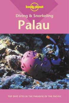 Lonely Planet Palau: Diving & Snorkeling - Book  of the Lonely Planet Diving & Snorkeling