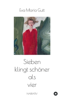 Paperback Sieben klingt schöner als vier - entscheidet das Leben, oder entscheiden wir?: eine sinnstiftende Erzählung [German] Book