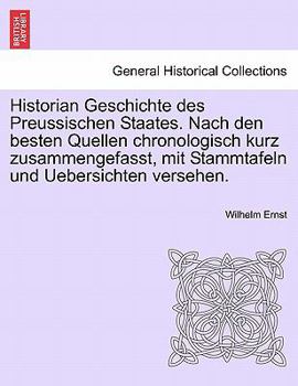 Paperback Historian Geschichte Des Preussischen Staates. Nach Den Besten Quellen Chronologisch Kurz Zusammengefasst, Mit Stammtafeln Und Uebersichten Versehen. Book