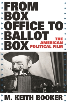 Hardcover From Box Office to Ballot Box: The American Political Film Book
