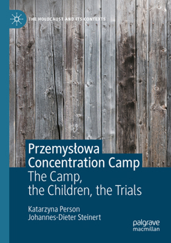 Paperback Przemyslowa Concentration Camp: The Camp, the Children, the Trials Book