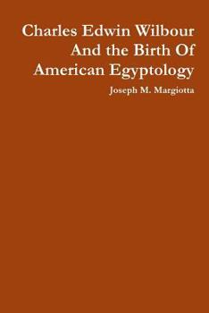 Paperback Charles Edwin Wilbour And the Birth Of American Egyptology Book