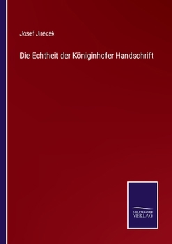 Paperback Die Echtheit der Königinhofer Handschrift [German] Book