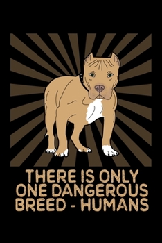 Paperback There Is Only One Dangerous Breed - Humans: Dog Trainer's Journal Book