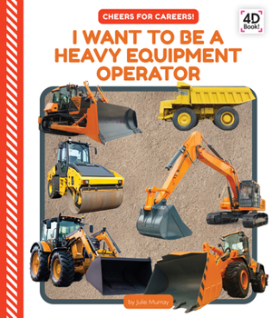 Library Binding I Want to Be a Heavy Equipment Operator Book