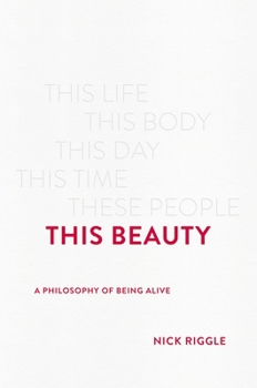 Hardcover This Beauty: A Philosophy of Being Alive Book
