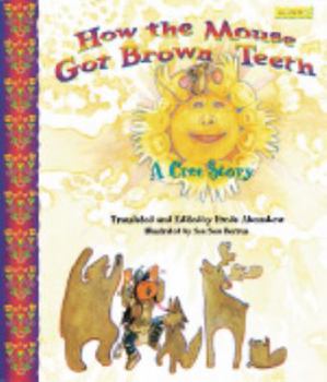 Hardcover How the Mouse Got Brown Teeth: A Cree Story Book