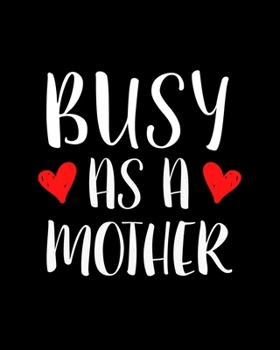 Busy as a mother: Personal Planner 2020 for hard working moms. Weekly diary, monthly planner, yearly planner, contacts & notes. 10 x 8