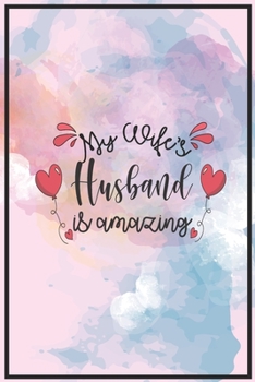 Journal: My Wife's Husband Is Amazing: Beautiful and Funny Lined Journal Notebook for Your Pretty Lady