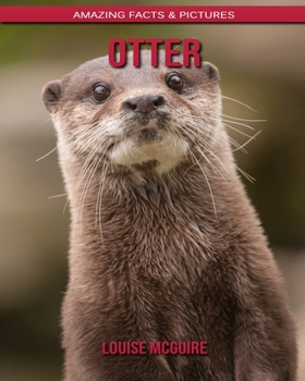 Otter: Amazing Facts & Pictures