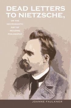 Hardcover Dead Letters to Nietzsche, or the Necromantic Art of Reading Philosophy: Volume 38 Book