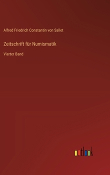 Zeitschrift für Numismatik: Vierter Band