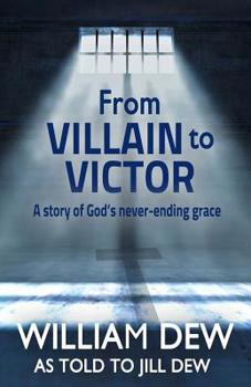 Paperback From Villain to Victor: A story of God's Never-Ending Grace Book