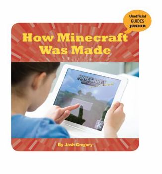 How Minecraft Was Made - Book  of the Unofficial Guides Junior