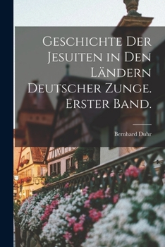 Paperback Geschichte der Jesuiten in den Ländern deutscher Zunge. Erster Band. [German] Book