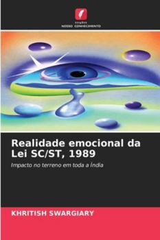 Realidade emocional da Lei SC/ST, 1989: Impacto no terreno em toda a Índia (Portuguese Edition)