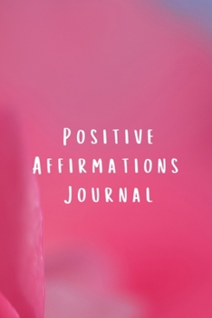 Paperback Positive Affirmations Journal: Motivational Inspirational Notebook with Writing Prompts Book