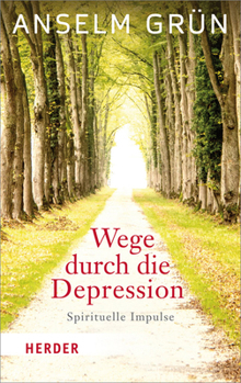 Wege durch die Depression: Spirituelle Impulse