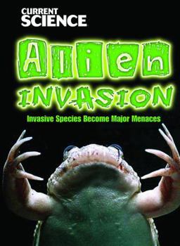 Library Binding Alien Invasion: Invasive Species Become Major Menaces Book