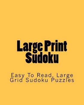 Paperback Large Print Sudoku: Easy To Read, Large Grid Sudoku Puzzles [Large Print] Book