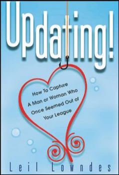 Hardcover Updating!: How to Get a Man or Woman Who Once Seemed Out of Your League Book