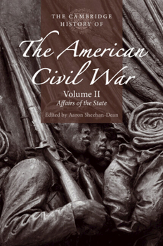 Paperback The Cambridge History of the American Civil War: Volume 2, Affairs of the State Book
