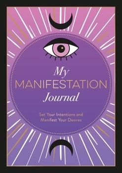 Paperback My Manifestation Journal: Set Your Intentions and Manifest Your Desires Book