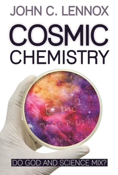 Paperback Cosmic Chemistry: Do God and Science Mix? Book