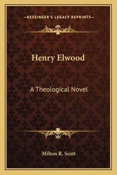 Henry Elwood: A Theological Novel