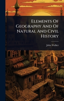 Hardcover Elements Of Geography And Of Natural And Civil History Book